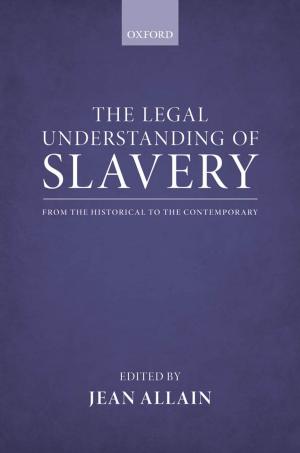 Cover of the book The Legal Understanding of Slavery by Joel David, Anne Miller, Anushka Soni, Lyn Williamson