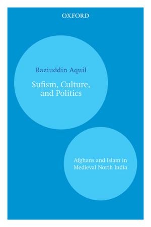 Cover of the book Sufism, Culture, and Politics by Rizwana Shamshad
