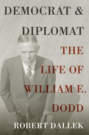 Book cover of Democrat and Diplomat: The Life of William E. Dodd