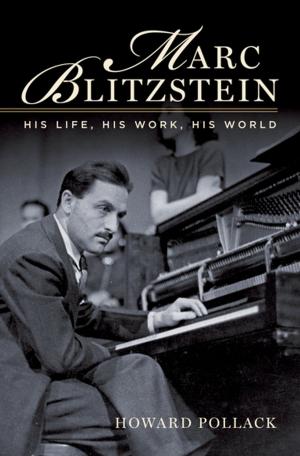 Cover of the book Marc Blitzstein:His Life, His Work, His World by Justin Buchler