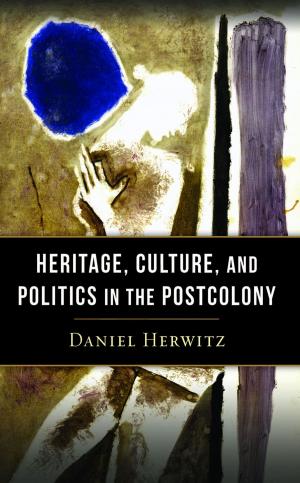 Book cover of Heritage, Culture, and Politics in the Postcolony