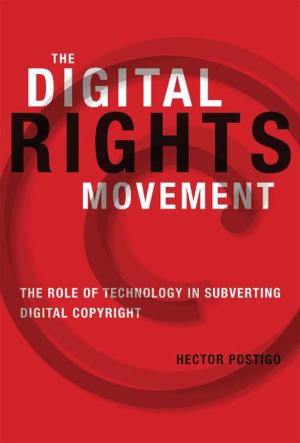 Book cover of The Digital Rights Movement: The Role of Technology in Subverting Digital Copyright