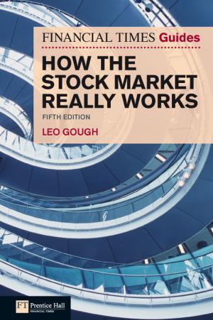 Cover of the book Financial Times Guide to How the Stock Market Really Works by Prof Nigel Slack, Prof Alistair Brandon-Jones