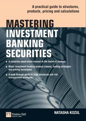 Cover of the book Mastering Investment Banking Securities by Jurgen Wolff