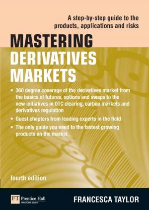 Cover of the book Mastering Derivatives Markets by Robin Stuart-Kotze, Chris Dunn