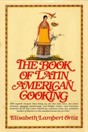 Cover of the book The Book of Latin American Cooking by BookSumo Press