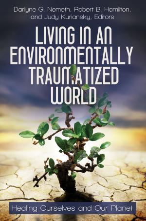 Cover of the book Living in an Environmentally Traumatized World: Healing Ourselves and Our Planet by Michael A. Crumpton, Nora J. Bird