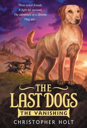 Cover of the book The Last Dogs: The Vanishing by Julie Anne Peters