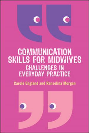 Cover of the book Communication Skills For Midwives: Challenges In Everyday Practice by Leslie S. Baumann