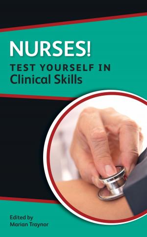Cover of the book Nurses! Test Yourself In Clinical Skills by Daniel Orringer, Khashayar Mohebali, Peter Aziz, Susie Lim, John H. Naheedy
