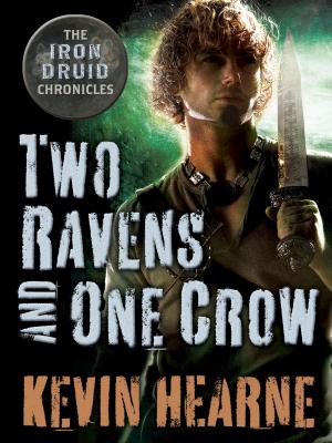 Cover of the book Two Ravens and One Crow: An Iron Druid Chronicles Novella by Ellen Sussman