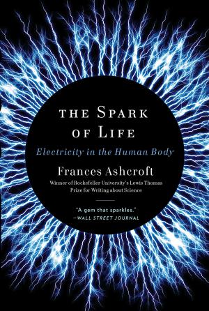 Cover of the book The Spark of Life: Electricity in the Human Body by James Lasdun