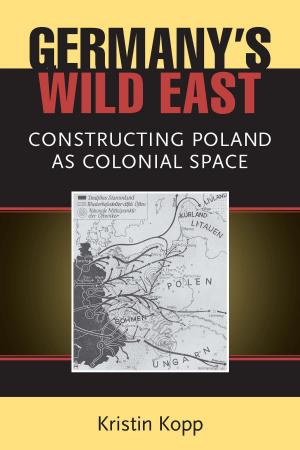 Cover of the book Germany's Wild East by Susan B. A. Somers-Willett