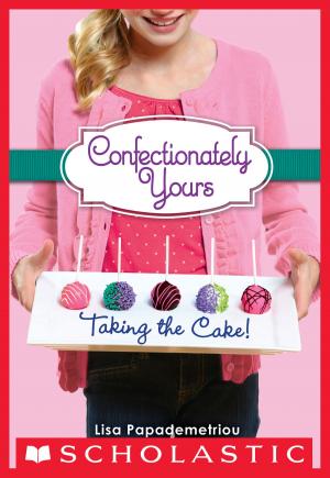 Cover of the book Confectionately Yours #2: Taking the Cake! by Lisa Yee