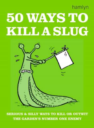 Cover of the book 50 Ways to Kill a Slug by David Floyd