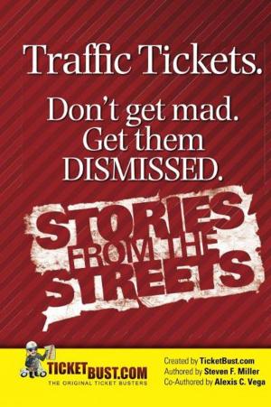Book cover of Traffic Tickets. Don't Get Mad. Get Them Dismissed. Stories From The Streets.