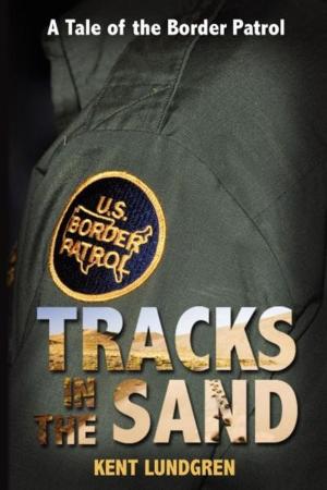 Cover of the book Tracks in the Sand: A Tale of the Border Patrol by Sandra Ruttan