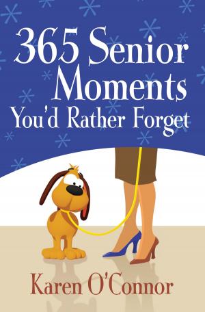 Cover of the book 365 Senior Moments You'd Rather Forget by Robert D. Lesslie