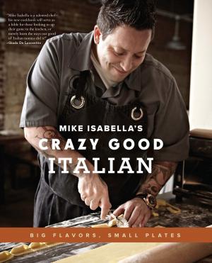 Book cover of Mike Isabella's Crazy Good Italian