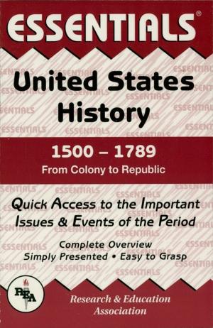 Cover of the book United States History: 1500 to 1789 Essentials by Veronica Garcia, Bertha Sevilla, Karolyn Rodriguez, Dr. Adina C. Alexandru, Ed.D.
