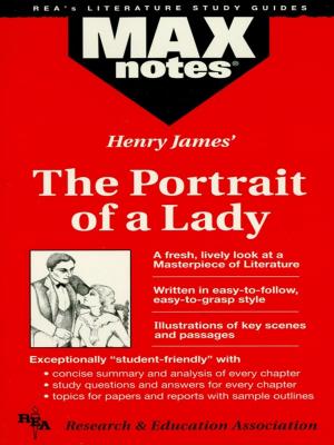 Cover of the book The Portrait of a Lady (MAXNotes Literature Guides) by James E. Finch, James R. Ogden, Denise T. Ogden, MBA, Anindya Chatterjee, Ph.D.