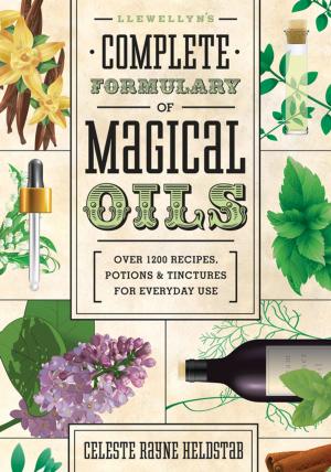Cover of the book Llewellyn's Complete Formulary of Magical Oils: Over 1200 Recipes, Potions &amp; Tinctures for Everyday Use by Melanie Marquis, Kristoffer Hughes, Kerri Connor, Michael Furie, Elizabeth Barrette, Suzanne Ress, JD Hortwort, Linda Raedisch, Dallas Jennifer Cobb, April Elliott Kent, Sybil Fogg, Stacy M Porter, Mickie Mueller, Llewellyn