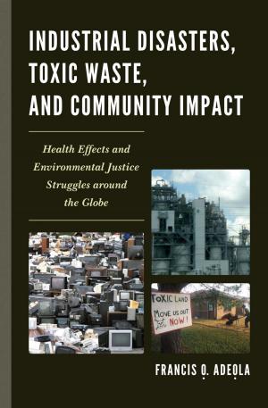 Cover of the book Industrial Disasters, Toxic Waste, and Community Impact by Majid Sharifi