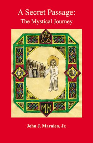 Cover of the book A Secret Passage: The Mystical Journey by Rev. Msgr. Chester P. Michael, STD