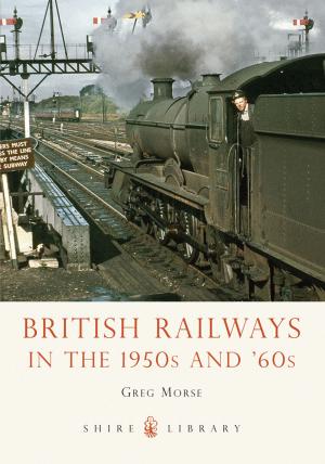 Cover of the book British Railways in the 1950s and ’60s by Rachel Morley