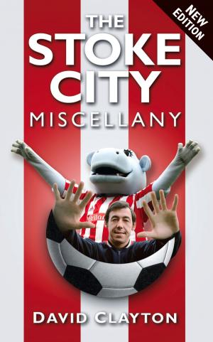 Cover of the book Stoke City Miscellany by David Hartrick