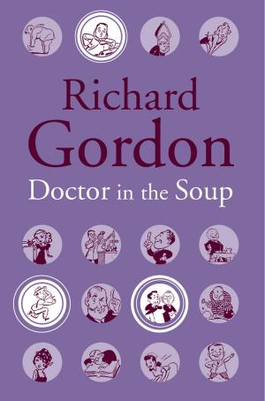 Cover of the book Doctor In The Soup by Richard Gordon