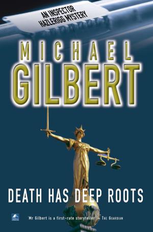 Cover of the book Death Has Deep Roots by Michael Gilbert