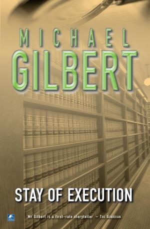 Cover of the book Stay Of Execution by Michael Gilbert