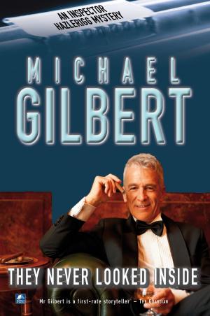 Cover of the book They Never Looked Inside by Michael Gilbert