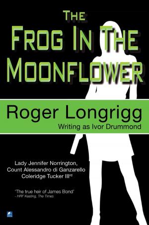 Cover of the book The Frog In The Moonflower: (Writing as Ivor Drummond) by John Creasey