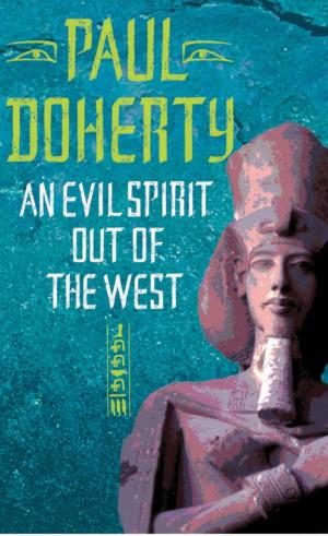 Cover of the book An Evil Spirit Out of the West (Akhenaten Trilogy, Book 1) by Spirit-Of-Shakespeare-Creations-Software= S3C