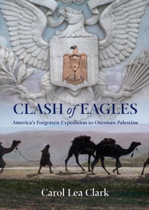 Cover of the book Clash of Eagles by Dr. Mitchell G. Bard, Ph.D.