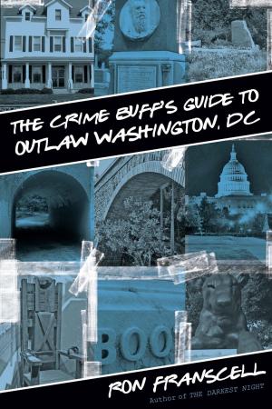 bigCover of the book Crime Buff's Guide to Outlaw Washington, DC by 