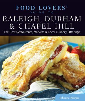 Cover of the book Food Lovers' Guide to® Raleigh, Durham & Chapel Hill by Chris Gonsalves