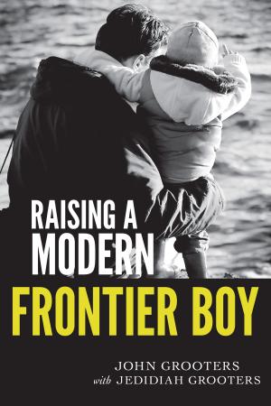 Cover of the book Raising a Modern Frontier Boy: Directing a Film and a Life with My Son by Jack Frost