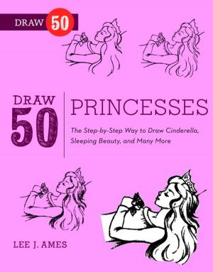 Cover of the book Draw 50 Princesses by Annick Sanjurjo, Albert Casciero