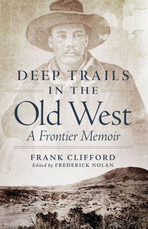 bigCover of the book Deep Trails in the Old West: A Frontier Memoir by 