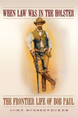 Book cover of When Law Was in the Holster: The Frontier Life of Bob Paul