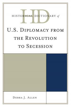 Cover of the book Historical Dictionary of U.S. Diplomacy from the Revolution to Secession by Tan Ye, Yun Zhu