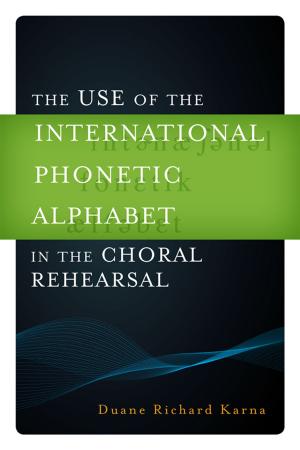 Cover of the book The Use of the International Phonetic Alphabet in the Choral Rehearsal by Al Kennedy