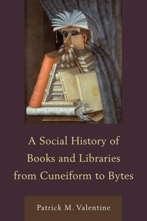 Cover of the book A Social History of Books and Libraries from Cuneiform to Bytes by James L. Neibaur