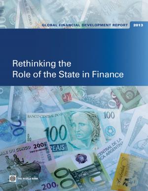 Cover of the book Global Financial Development Report 2013: Rethinking the Role of the State in Finance by Ruslan Yemtsov, Maddalena Honorati, Brooks Evans, Zurab Sajaia, Michael Lokshin