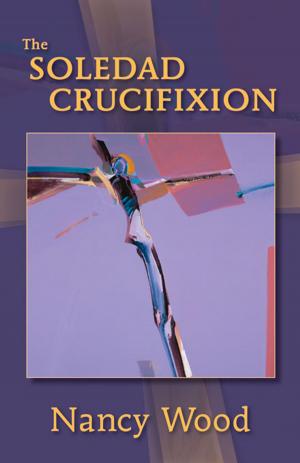 Cover of the book The Soledad Crucifixion by Paul M. Levitt