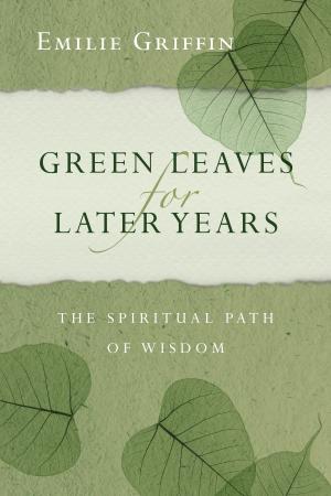 Cover of the book Green Leaves for Later Years by Suzanne Stabile