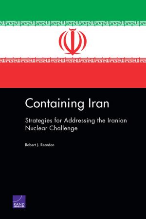 Cover of the book Containing Iran by Gail L. Zellman, Jeffrey Martini, Michal Perlman, Jennifer L. Steele, Laura S. Hamilton